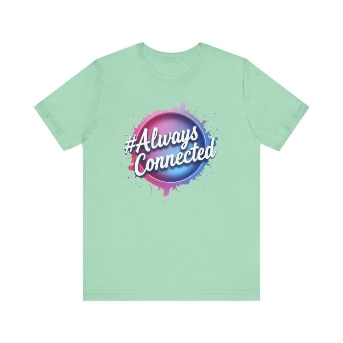 #AlwaysConnected Unisex Jersey Tee - Perfect for Friends & Family Gatherings - Image 17