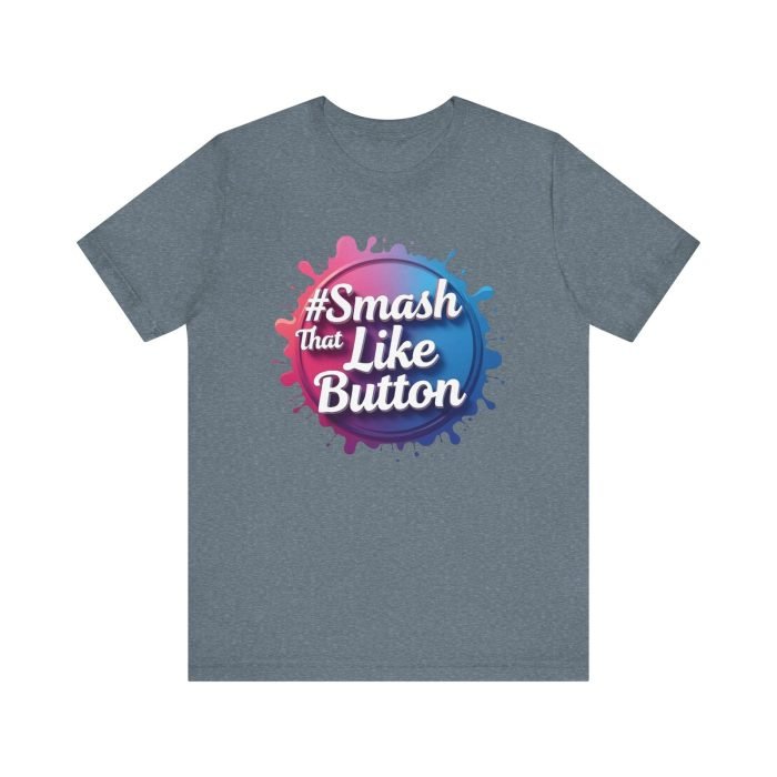 #Smash That Like Button Unisex Jersey Tee - Trendy Social Media Inspired T-Shirt - Image 23