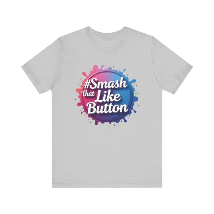 #Smash That Like Button Unisex Jersey Tee - Trendy Social Media Inspired T-Shirt - Image 9