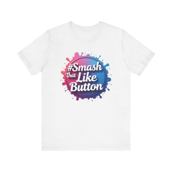 #Smash That Like Button Unisex Jersey Tee - Trendy Social Media Inspired T-Shirt - Image 7