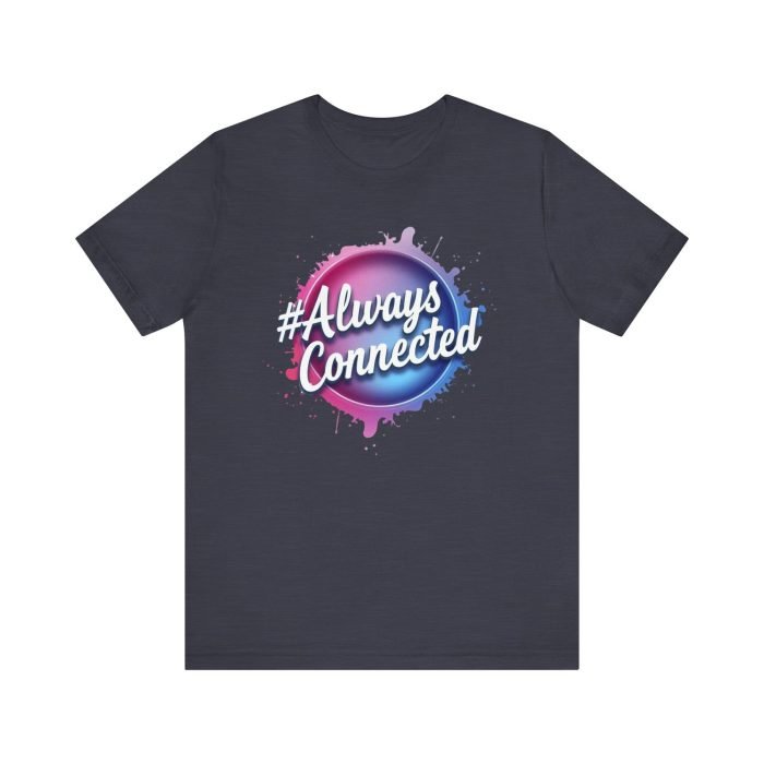 #AlwaysConnected Unisex Jersey Tee - Perfect for Friends & Family Gatherings - Image 25