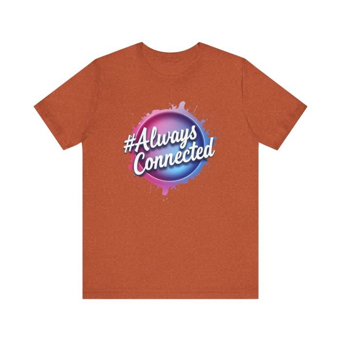 #AlwaysConnected Unisex Jersey Tee - Perfect for Friends & Family Gatherings - Image 15