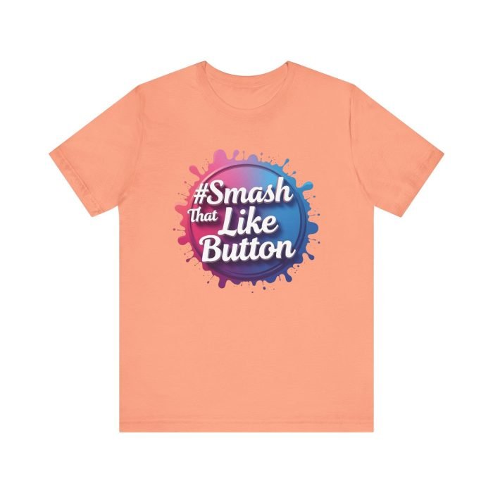 #Smash That Like Button Unisex Jersey Tee - Trendy Social Media Inspired T-Shirt