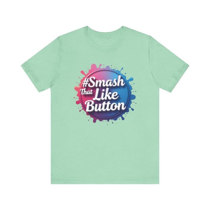 #Smash That Like Button Unisex Jersey Tee - Trendy Social Media Inspired T-Shirt - Image 17