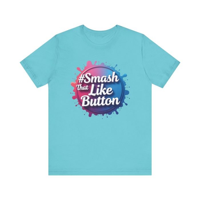 #Smash That Like Button Unisex Jersey Tee - Trendy Social Media Inspired T-Shirt - Image 19