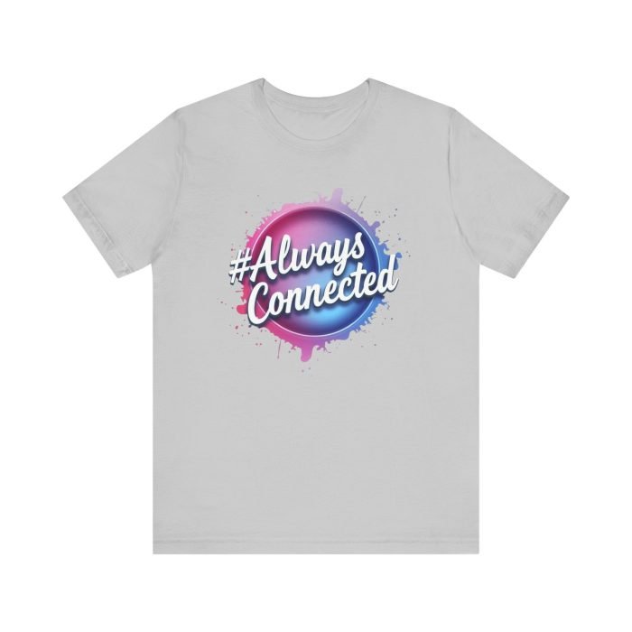 #AlwaysConnected Unisex Jersey Tee - Perfect for Friends & Family Gatherings