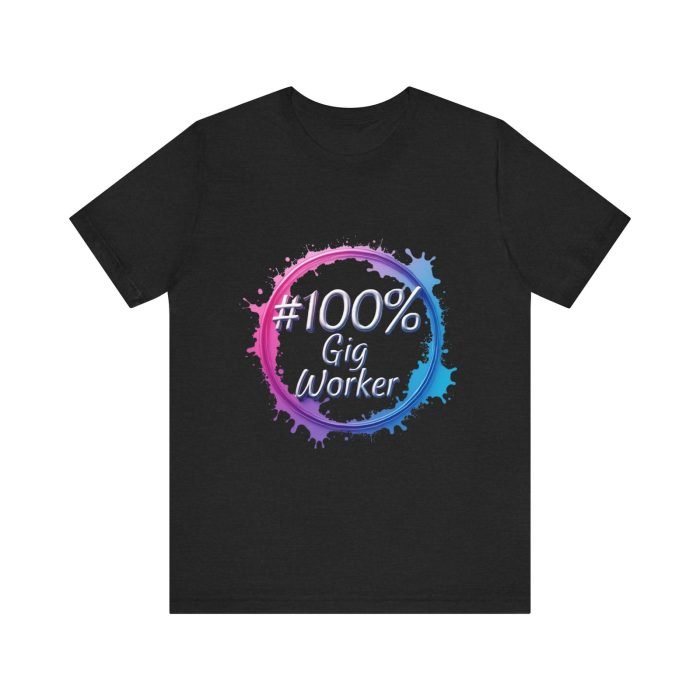 #100% Gig Worker Unisex Jersey Tee – Perfect for Freelancers and Side Hustlers - Image 9