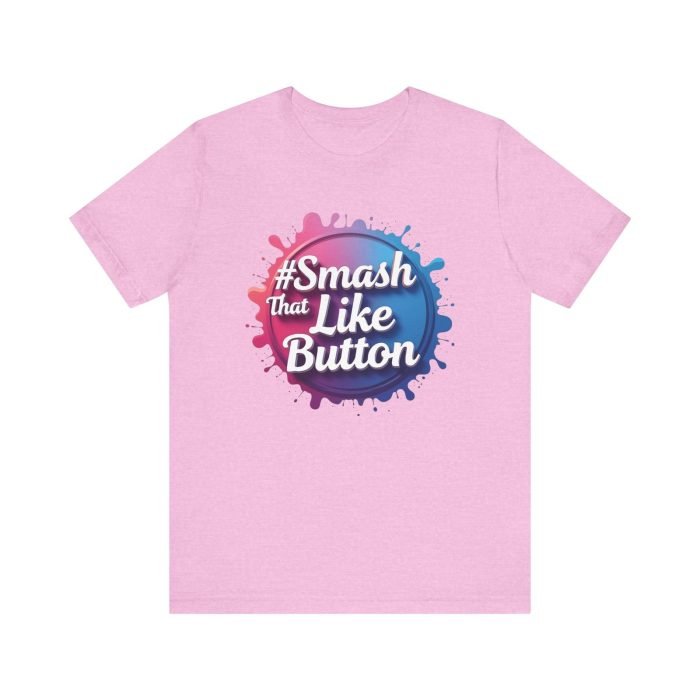 #Smash That Like Button Unisex Jersey Tee - Trendy Social Media Inspired T-Shirt - Image 27